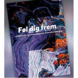 Føl dig frem: affektteori og undersøgende litteraturlæsning