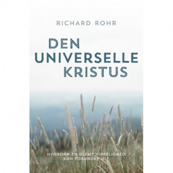 Den universelle Kristus: Hvordan en glemt virkelighed kan forandre alt