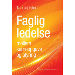 Faglig ledelse mellem kerneopgave og styring
