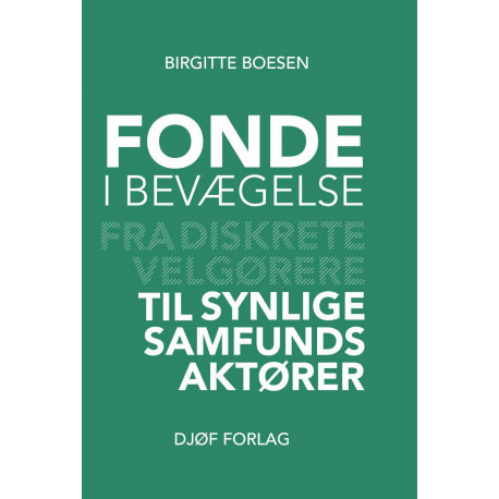 Fonde i bevægelse: Fra diskrete velgørere til synlige samfundsaktører