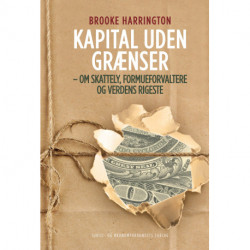 Kapital uden grænser: Om skattely, formueforvaltere og verdens rigeste
