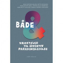 Både-og: værktøjer til effektiv paradoksledelse