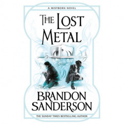 The Lost Metal: A Mistborn Novel