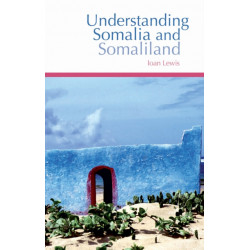 Understanding Somalia and Somaliland: Culture, History and Society