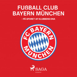 Fußball Club Bayern München - På sporet af klubbens DNA