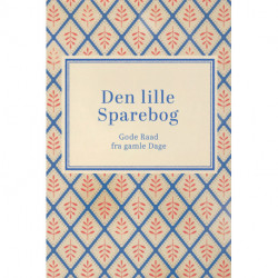 Den lille sparebog: Gode Raad fra gamle Dage