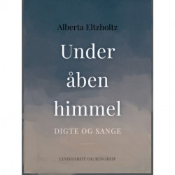 Under åben himmel. Digte og sange