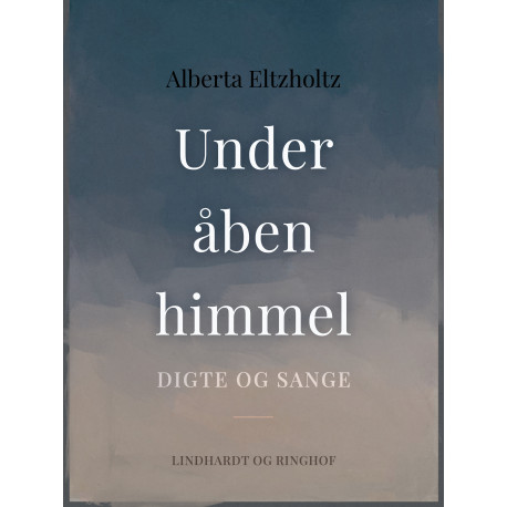 Under åben himmel. Digte og sange