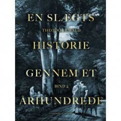 En slægts historie gennem et århundrede. Bind 2