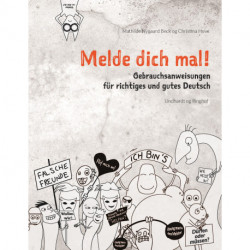Melde dich mal!: Gebrauchsanweisungen für richtiges und gutes Deutsch