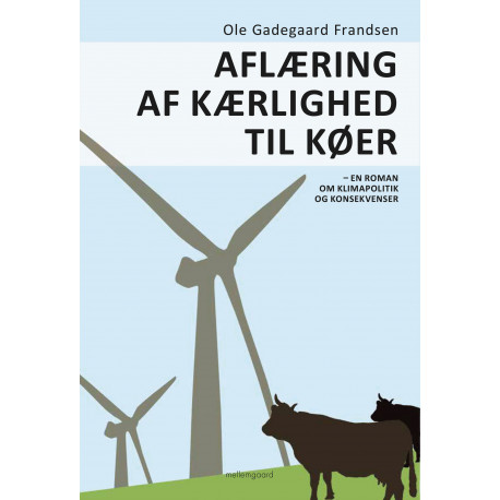 Aflæring af kærlighed til køer: en roman om klimapolitik og konsekvenser