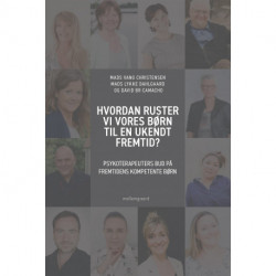 Hvordan ruster vi vores børn til en ukendt fremtid?: Psykoterapeuters bud på fremtidens kompetente børn