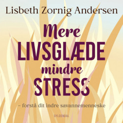 Mere livsglæde mindre stress: Forstå dit indre savannemenneske