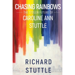 Chasing Rainbows: The Stolen Future of Caroline Ann Stuttle