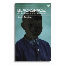 Blackspace: On the Poetics of an Afrofuture