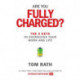 Are You Fully Charged?: The 3 Keys to Energizing Your Work and Life