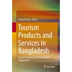 Tourism Products and Services in Bangladesh: Concept Analysis and Development Suggestions