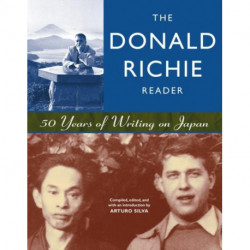 The Donald Richie Reader: 50 Years of Writing on Japan