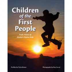 Children of the First People: Fresh Voices of Alaska's Native Kids