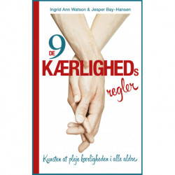 De 9 kærlighedsregler: Kunsten at pleje kærligheden i alle aldre