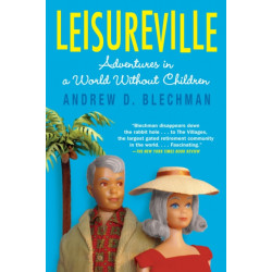Leisureville: Adventures in a World Without Children