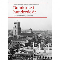 Domkirke i hundrede år: Vor Frue Kirke 1922-2022