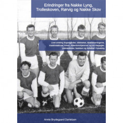 Erindringer fra Nakke Lyng, Trolleskoven, Rørvig og Nakke Skov: Livet omkring Sognegården, biblioteket, idrætsforeningerne, maskinstationer, kirken, Alderdomshjemmet - og om fester og Asfaltbal i Nykøbing