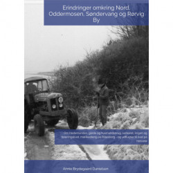 Erindringer omkring Nord, Oddermosen, Søndervang og Rørvig By: Om Hedemanden, gårde og husmandsbrug, sankeret, krigen og foreningslivet, mælkedreng på Billesborg - og udflugter til livet på Hesselø