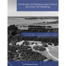 Erindringer fra Rishøjvej, Isøre Central og Schou Tex Nykøbing 2. udg.: Om fiskere, bådebyggere, landmænd, feriekoloniens kvinder og børn – og om Rørvig Sogns Sygeplejeforening med klinik i Lindegården