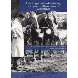 Erindringer fra Nakke Vestvej, Hovvigvej, Slettemosevej og Slettehøjvej: Om ægmand, landmænd og by-landmænd - og elektriciteten kommer til Rørvig Kommune