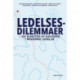 Ledelsesdilemmaer: - og kunsten at navigere i moderne ledelse