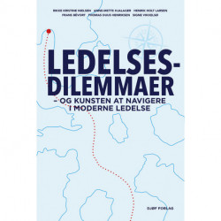 Ledelsesdilemmaer: - og kunsten at navigere i moderne ledelse