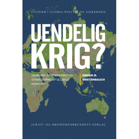 Uendelig krig?: Danmark, samtænkning og stabilisering af globale konflikter
