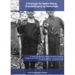 Erindringer fra Nakke Østvej, Graudebjergvej og Nakkehage: Om bønder og husmænd, Isefjorden og Rønnen, Skredbjerg, tørv og krig, pipstenen, sommerhuse, Rørvig Husholdningsforening - og patienter fra SNS