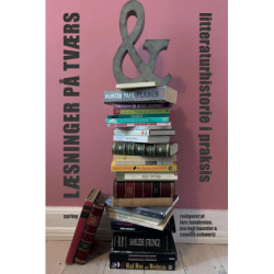 Læsninger på tværs - Litteraturhistorie i praksis
