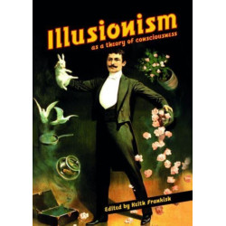 Illusionism: as a theory of consciousness