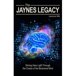 The Jaynes Legacy: Shining New Light Through the Cracks of the Bicameral Mind