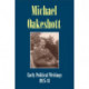 Michael Oakeshott: Early Political Writings 1925-30: A discussion of some matters preliminary to the study of political philosophy' and 'The philosophical approach to politics