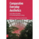 Comparative Everyday Aesthetics: East-West Studies in Contemporary Living