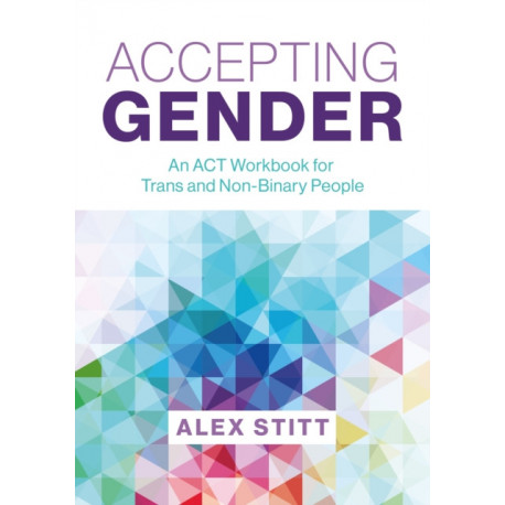 Accepting Gender: An ACT Workbook for Trans and Non-Binary People
