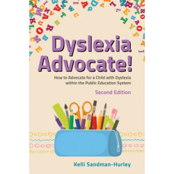 Dyslexia Advocate! Second Edition: How to Advocate for a Child with Dyslexia within the Public Education System