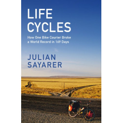 Life Cycles: How One Bike Courier Circumnavigated the Globe In 169 Days and Broke a World Record