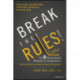 Break the Rules!: The Six Counter-Conventional Mindsets of Entrepreneurs That Can Help Anyone Change the World