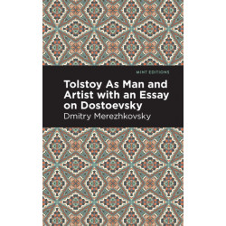 Tolstoy As Man and Artist with an Essay on Dostoyevsky