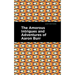The Amorous Intrigues and Adventures of Aaron Burr