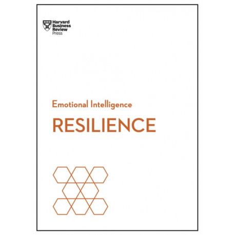 Resilience (HBR Emotional Intelligence Series)