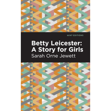 Betty Leicester: A Story for Girls