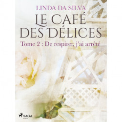 Le Café des Délices – tome 2 – De respirer, j'ai arrêté