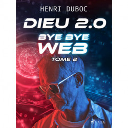 Dieu 2.0 - Tome 2 : Bye Bye Web