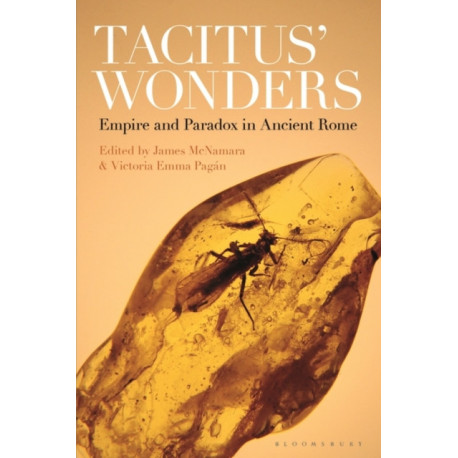 Tacitus’ Wonders: Empire and Paradox in Ancient Rome
